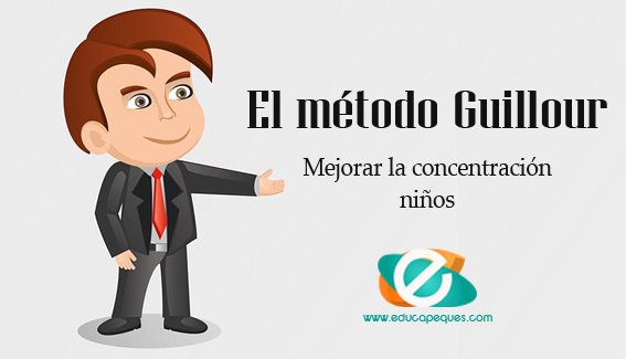 M�todo Guillour para la concentraci�n de los ni�os educapeques.com